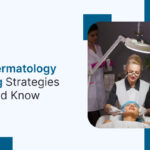 Top 10 Dermatology Marketing Strategies You Should Know